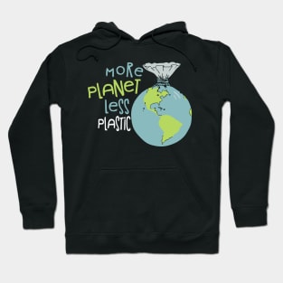 more planet less plastic Hoodie